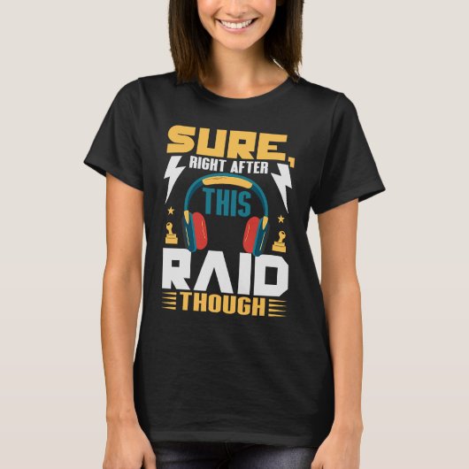 T-shirt Gamer Sûr Juste Après Ce Jeu De Raid (Devant)