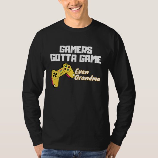 T-shirt Gamers gotta Game  even Grandma (Devant)