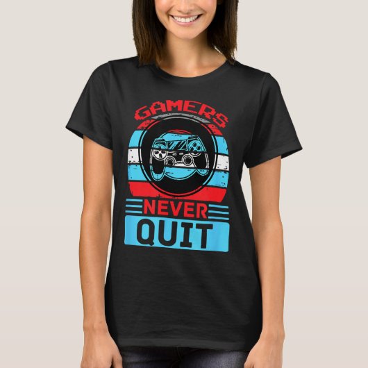 T-shirt Gamers Never Quit Funny Gaming Quotes Gift For Rpg (Devant)