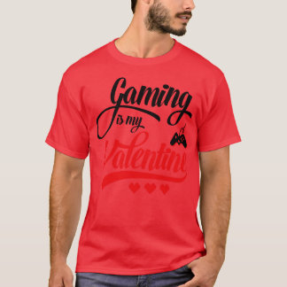 T-shirt Gaming is My Valentin