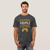 T-shirt GAMING KEEPS ME GOING friends funny (Devant entier)