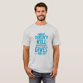 T-shirt Gaming Quote Design – What Doesn’t Kill You Gives  (Devant entier)