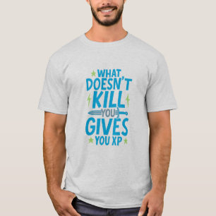 T-shirt Gaming Quote Design – What Doesn’t Kill You Gives 