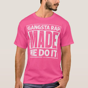 T-shirt Gangsta Rap M'A Fait Le Faire Pour Une Vielle Écol