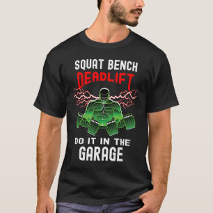 T-shirt Garage Gym Squat Bench Deadlift Poids