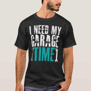 T-shirt Garage J'ai Besoin De Mon Temps De Garage Mécanici