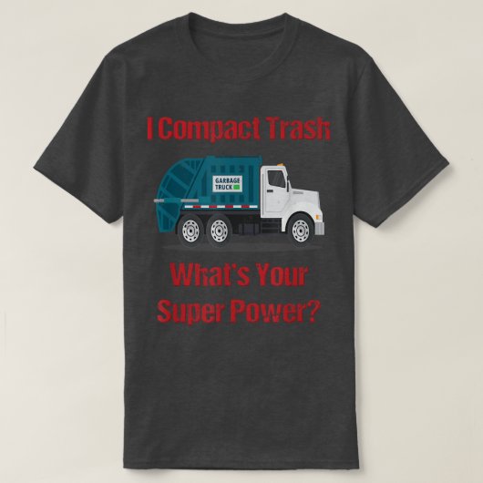 T-shirt Garbage Truck I Compact Trash Quelle est votre Sup (Design devant)