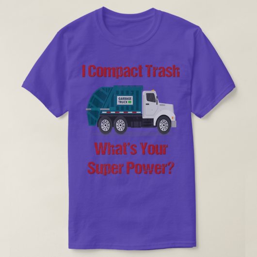 T-shirt Garbage Truck I Compact Trash Quelle est votre Sup (Design devant)