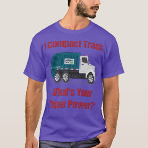 T-shirt Garbage Truck I Compact Trash Quelle est votre Sup