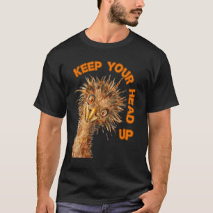 T-shirt Garde La Tête Haute Autruche Oiseau Motivationnel