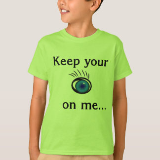 T-shirt Garde ton oeil sur moi...T-shirt enfant : chaux