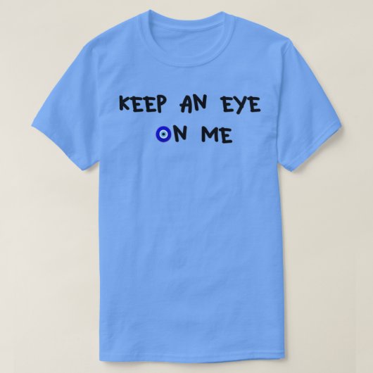 T-shirt Garde un oeil sur moi (Design devant)