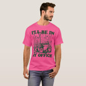 T-shirt Garden Funny I'Ll Be In My Office Gardening (Devant entier)