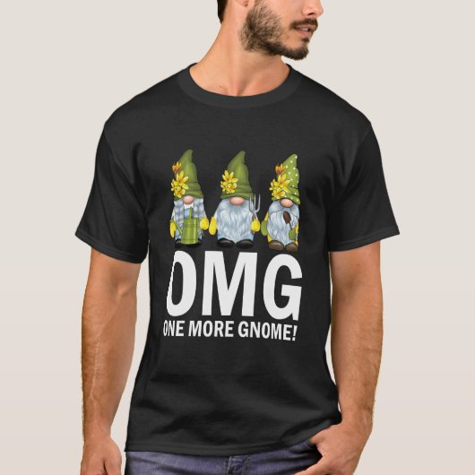 T-shirt Garden Gnomes OMG One More Gnome Gardener (Devant)