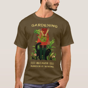 T-shirt Gardener Cat Gardening parce que le meurtre est fa