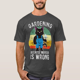 T-shirt Gardener Cat Gardening parce que le meurtre est fa