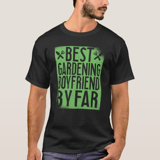 T-shirt Gardening For Gardener Boyfriend Landscaping Garde (Devant)