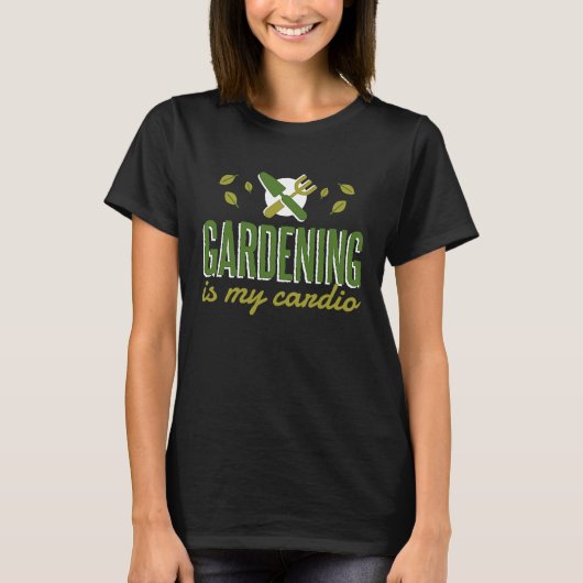 T-shirt Gardening Is My Cardio Gardener (Devant)