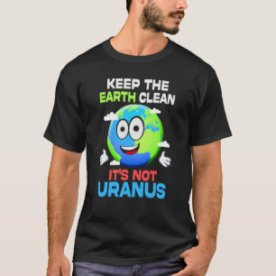 T-shirt Garder la Terre propre Ce n'est pas Uranus Jour de