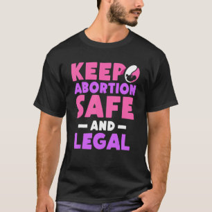 T-shirt Garder l'avortement en sécurité et légalités Pro A