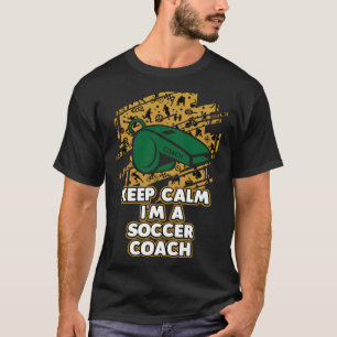 T-shirt Garder le calme Je suis un entraîneur de football
