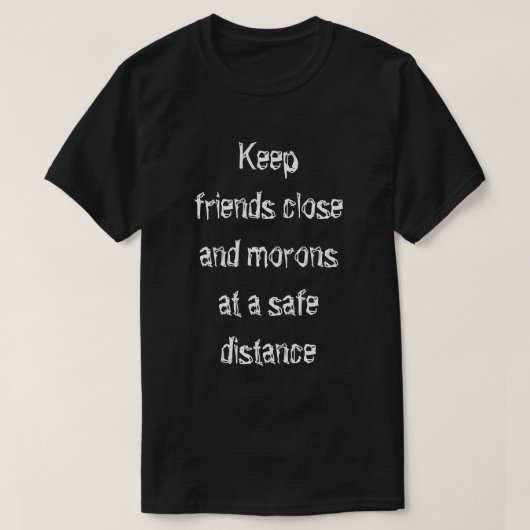 T-shirt Garder les amis proches (Design devant)