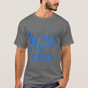 T-shirt Garder sa bobine depuis 1960 Funny Fishing