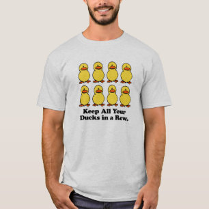 T-shirt Garder tous ses canards bien en rangée