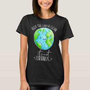 T-shirt Gardez La Terre Propre Ce N'est Pas Uranus T Shirt