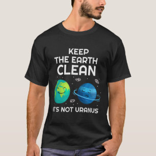T-shirt Gardez La Terre Propre De Son Pas Uranus Environme