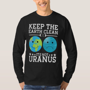 T-shirt Gardez La Terre Propre Son Pas Uranus