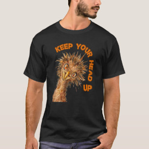T-shirt Gardez la tête haute Ostrich Motivational Bird 1