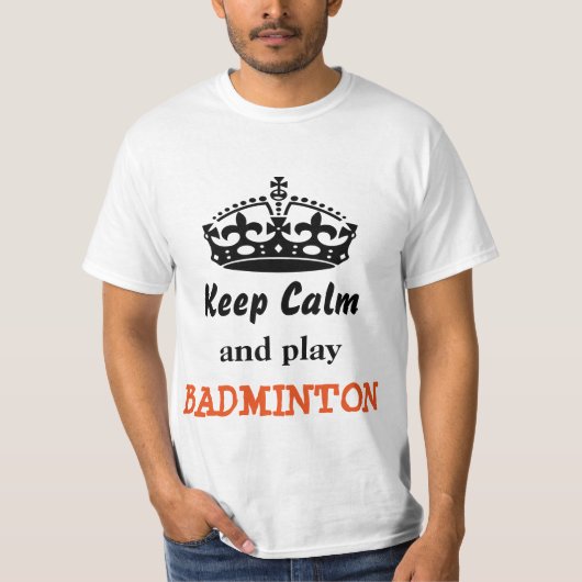 T-shirt Gardez le badminton de calme et de jeu (Devant)