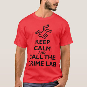 T-shirt Gardez le calme et appelez le laboratoire de crime