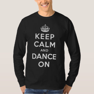 T-shirt Gardez le calme et dansez dessus