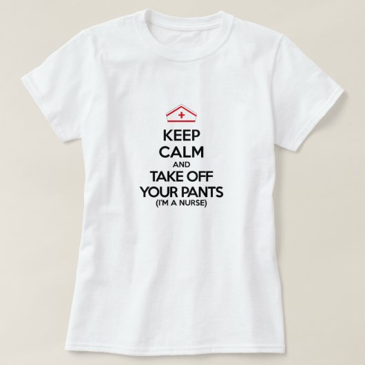 T-shirt Gardez le calme et enlevez votre pantalon (Design devant)