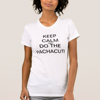 T-SHIRT GARDEZ LE CALME ET FAITES LE PACHACUTI