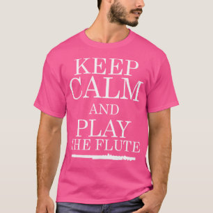 T-shirt Gardez Le Calme Et Jouez À La Flûtiste Flute