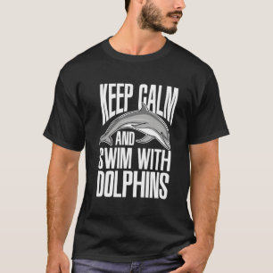 T-shirt Gardez Le Calme Et La Baignade Avec Les Dauphins J