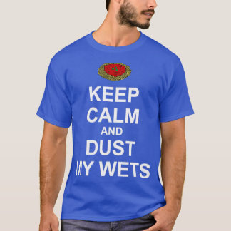 T-shirt Gardez le calme et la poussière dans mes eaux
