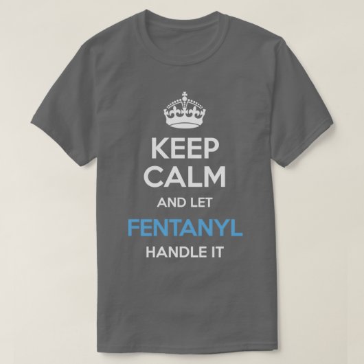 T-shirt Gardez Le Calme Et Laissez Fentanyl Le Manipuler B (Design devant)