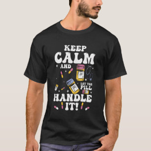 T-shirt Gardez Le Calme Et Laissez La Pilule Le Manipuler