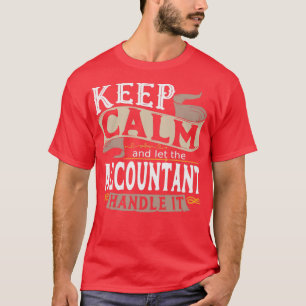 T-shirt Gardez le calme et laissez le comptable s'en occup
