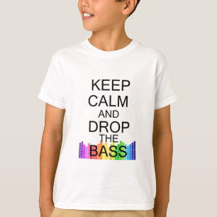 T-shirt Gardez le calme et laissez tomber la basse