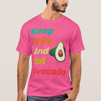 T-shirt Gardez Le Calme Et Mangez Des Avocados