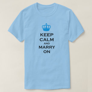 T-shirt Gardez le calme et mariez continuent dessus la