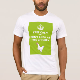 T-shirt Gardez le calme et ne regardez pas ce poulet