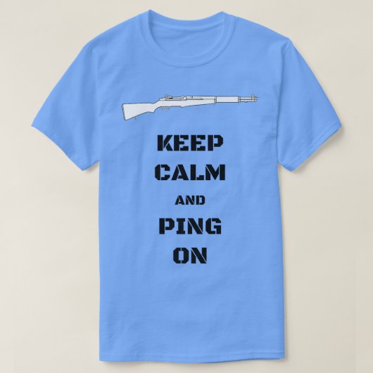 T-shirt Gardez le calme et ping sur M1 Garand 2ÈME GUERRE  (Design devant)