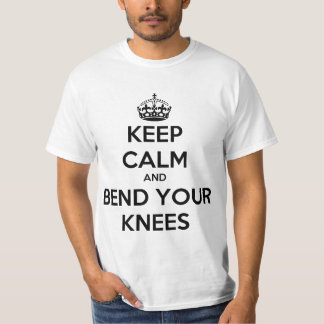 T-shirt Gardez le calme et pliez vos genoux