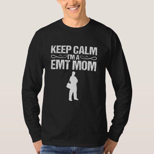 T-shirt Gardez Le Calme Im A Emt Mom Emergency Médicale Se (Devant)